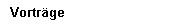 Vortr�ge
